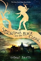 book cover of Serafina and the Black Cloak by Robert O Beatty