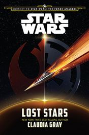 book cover of Journey to Star Wars: The Force Awakens Lost Stars by Claudia Gray
