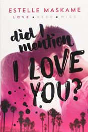 book cover of Did I Mention I Love You? by Estelle Maskame