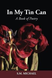 book cover of In My Tin Can: A Book of Poetry by S M Michael