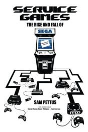 book cover of Service Games: The Rise and Fall of SEGA: Enhanced Edition by Sam Pettus