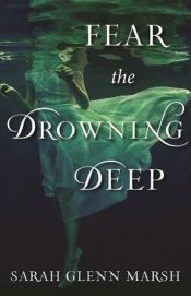 book cover of Fear the Drowning Deep by Sarah Glenn Marsh
