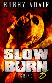book cover of Slow Burn: Grind, Book 8 (Slow Burn Zombie Apocalypse Series) (Volume 8) by Bobby Adair