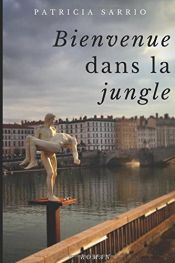 book cover of Bienvenue dans la jungle by Patricia SARRIO