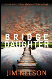 book cover of Bridge Daughter by Jim Nelson