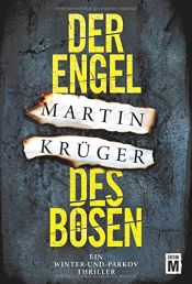 book cover of Der Engel des Bösen (Ein Winter-und-Parkov-Thriller, Band 2) by Martin Krüger