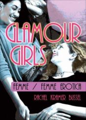 book cover of Glamour girls : femme/femme erotica by Rachel Kramer Bussel