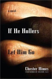 book cover of If He Hollers Let Him Go: A Novel (Himes, Chester) by Chester Himes