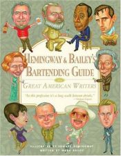 book cover of Hemingway & Bailey's Bartending Guide to Great American Writers by Mark Bailey