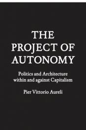 book cover of The Project of Autonomy by Pier Vittorio Aureli