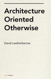 book cover of Architecture oriented otherwise by David Leatherbarrow