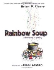book cover of Rainbow soup : adventures in poetry by Brian P. Cleary
