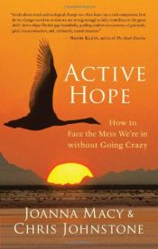 book cover of Active Hope: How to Face the Mess We're in without Going Crazy by Chris Johnstone|Joanna Macy