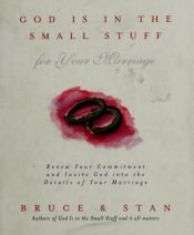 book cover of God Is in the Small Stuff for Your Marriage: Renew Your Commitment and Invite God into the Details of Your Marriage (God by Bruce Bickel
