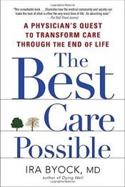 book cover of The Best Care Possible: A Physician's Quest to Transform Care Through the End of Life by Ira Byock