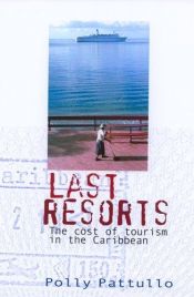book cover of Last Resorts: The Cost of Tourism in the Caribbean by Polly Pattullo