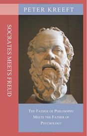 book cover of Socrates Meets Freud: The Father of Philosophy Meets the Father of Psychology by Peter Kreeft