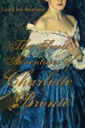 book cover of The Secret Adventures of Charlotte Bronte by Laura Joh Rowland