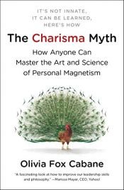 book cover of The Charisma Myth: How Anyone Can Master the Art and Science of Personal Magnetism by Olivia Fox Cabane