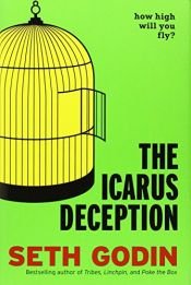book cover of The Icarus Deception: How High Will You Fly? by Seth Godin