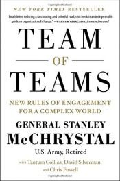 book cover of Team of Teams: New Rules of Engagement for a Complex World by Chris Fussell|David Silverman|General Stanley McChrystal|Tantum Collins