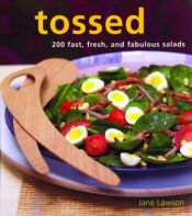 book cover of Tossed: 200 Fast, Fresh and Fabulous Salads by Jane Lawson