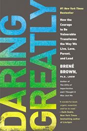 book cover of Daring Greatly: How the Courage to Be Vulnerable Transforms the Way We Live, Love, Parent, and Lead by Brené Brown