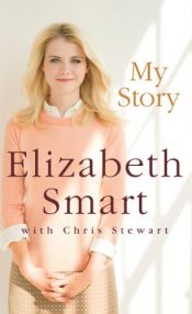 book cover of My Story by Chris Stewart|Elizabeth A. Smart|Elizabeth Smart