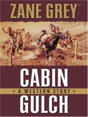 book cover of Cabin Gulch by Zane Grey