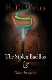 book cover of The Stolen Bacillus and Other Incidents by Herbert George Wells