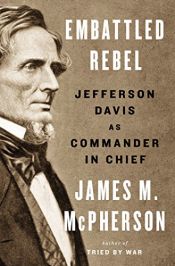 book cover of Embattled Rebel: Jefferson Davis as Commander in Chief by James M. McPherson