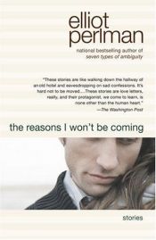 book cover of The Reasons I Won't Be Coming by Elliot Perlman