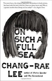 book cover of On Such a Full Sea by Chang-Rae Lee