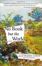 book cover of No Book but the World by Leah Hager Cohen