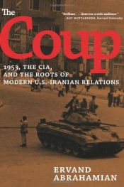book cover of The Coup: 1953, The CIA, and The Roots of Modern U.S.-Iranian Relations by Ervand Abrahamian