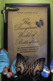 book cover of The dangerous world of butterflies : the startling subculture of criminals, collectors, and conservationists by Peter Laufer-