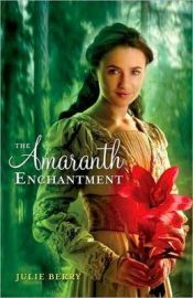 book cover of The Amaranth enchantment by Julie Berry