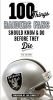 100 Things Raiders Fans Should Know & Do Before They Die (100 Things...Fans Should Know)