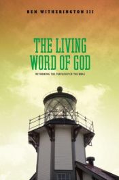 book cover of The Living Word of God: Rethinking the Theology of the Bible by Ben Witherington III