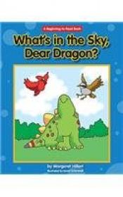 book cover of What's in the Sky, Dear Dragon? (Beginning-To-Read Books) by Margaret Hillert