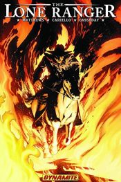 book cover of The Lone Ranger Volume 3: Scorched Earth by Brett Matthews