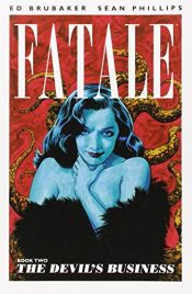 book cover of Fatale, Book 2: The Devil's Business by Ed Brubaker|Sean Phillips