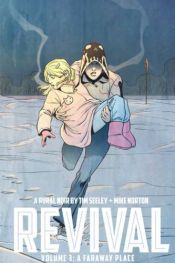 book cover of Revival Volume 3: A Faraway Place TP by Tim Seeley
