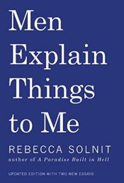 book cover of Men Explain Things To Me by Rebecca Solnit