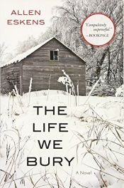 book cover of The Life We Bury by Allen Eskens