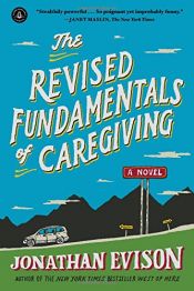 book cover of The Revised Fundamentals of Caregiving by Jonathan Evison