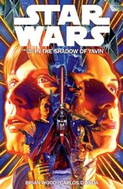 book cover of Star Wars Volume 1: In the Shadow of Yavin by Brian Wood