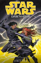 book cover of Star Wars: Dawn of the Jedi Volume 3 Force War by John Ostrander