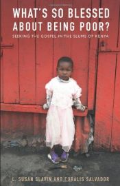 book cover of What's So Blessed about Being Poor?: Seeking the Gospel in the Slums of Kenya by Coralis Salvador|Susan L. Slavin