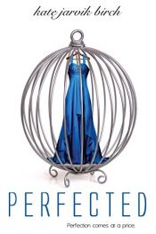 book cover of Perfected by Kate Jarvik Birch